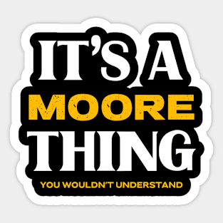 It's a Moore Thing You Wouldn't Understand Sticker